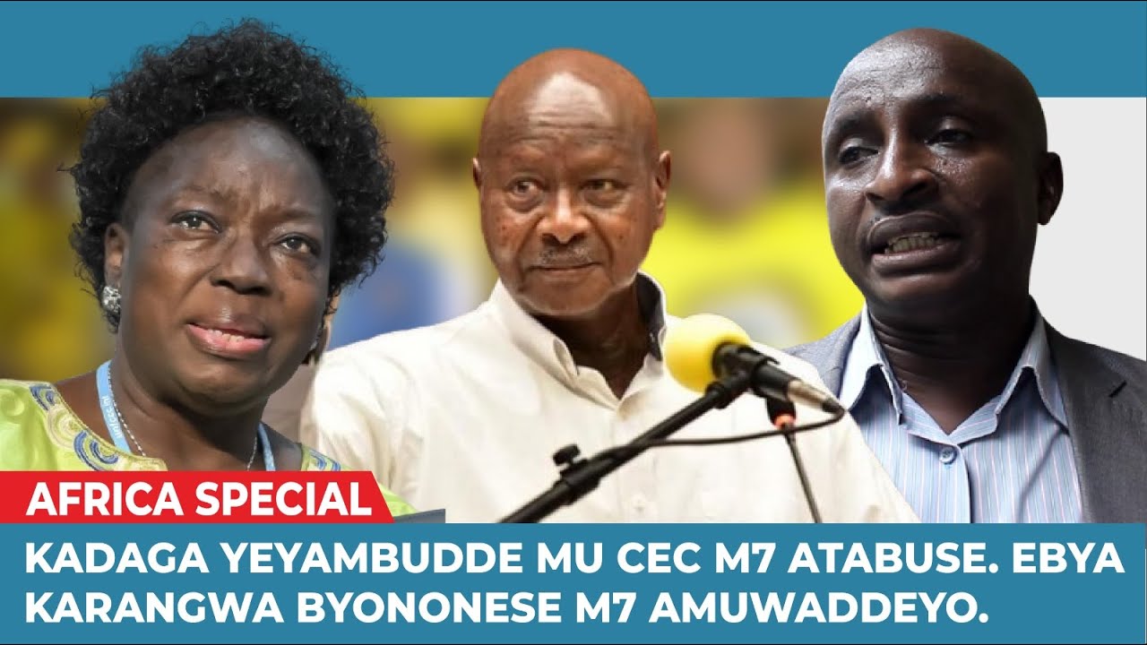 KADAGA YEYAMBUDDE MU CEC MUSEVENI ATABUSE... EBYAKARANGWA BYONONESE MUSEVENI AMUWADDEYO BAMUKWATE