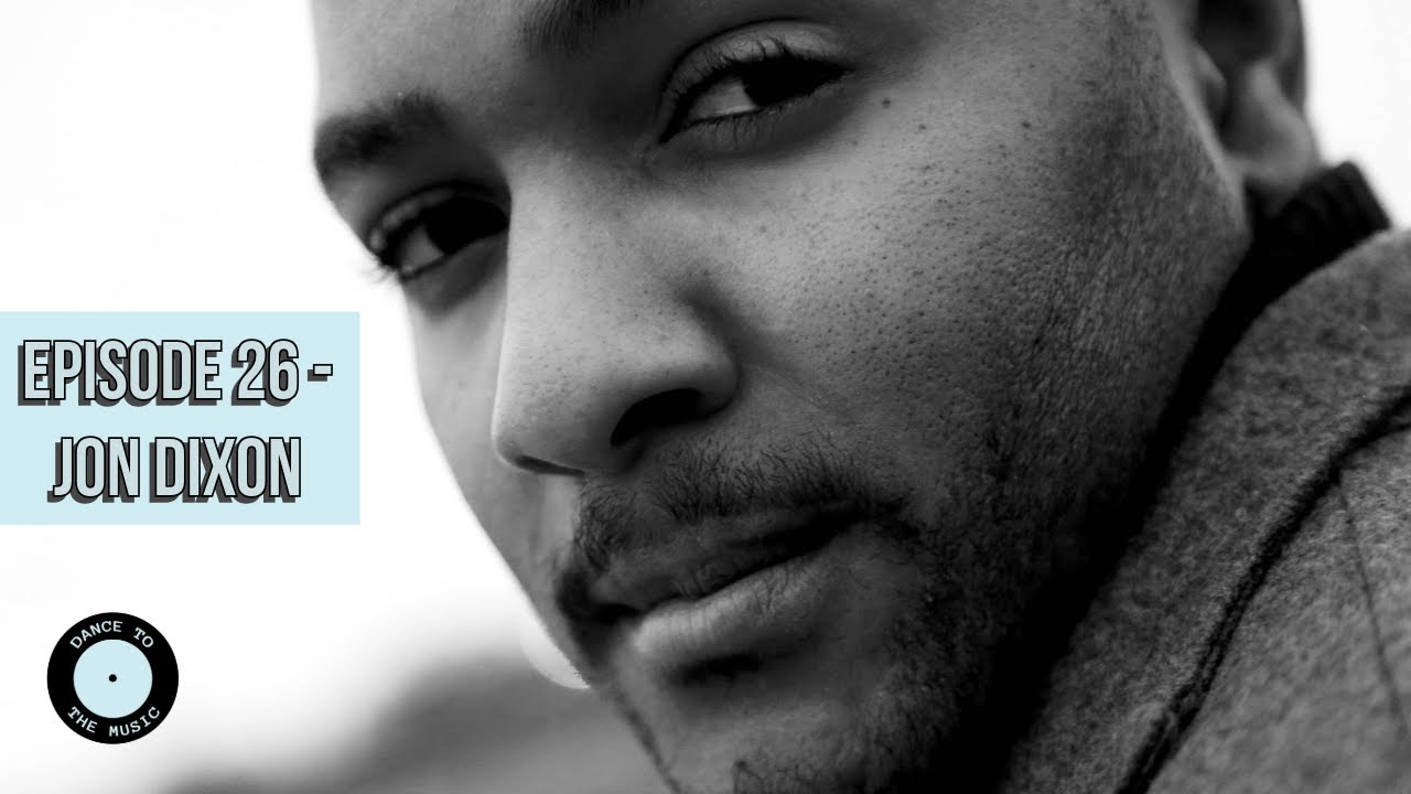 Dance To The Music - Episode 26 - Jon Dixon