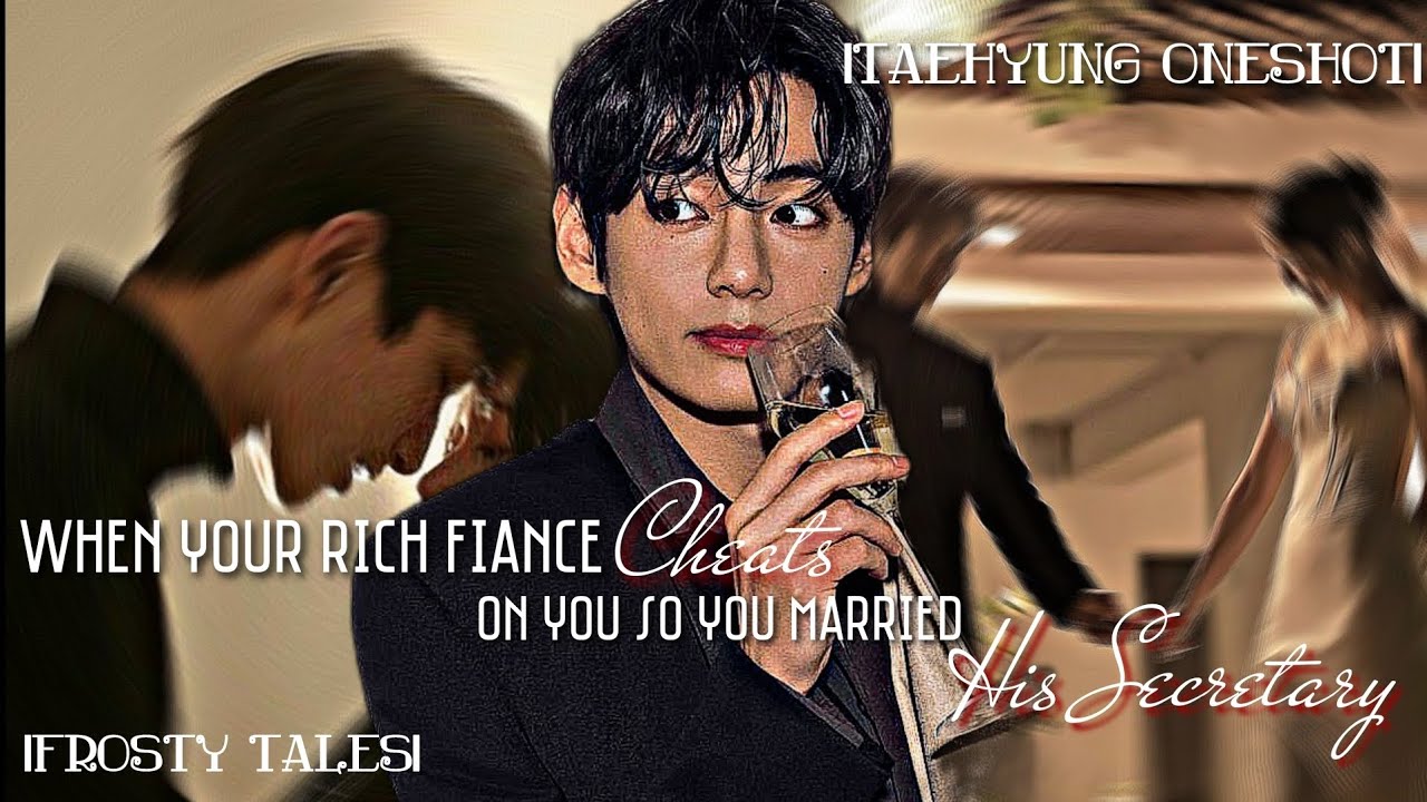 When your RICH FIANCE cheats on you so you Married HIS SECRETARY.