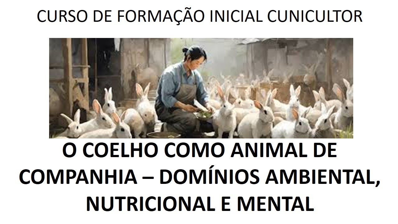 CURSO FIC CUNICULTOR - AULA 26: Domínios nutricional, ambiental e mental do coelhos de companhia
