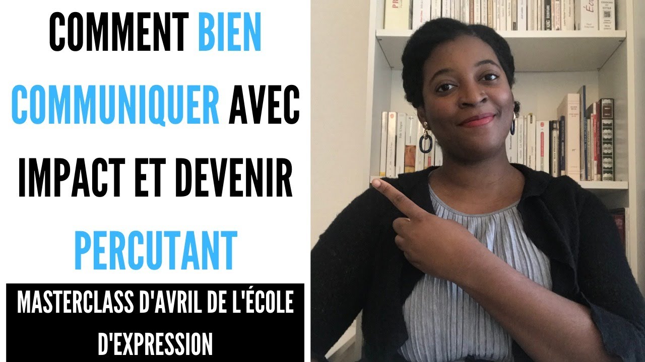 Comment BIEN COMMUNIQUER avec impact et devenir percutant : masterclass Pr&eacute;cision & Synth&egrave;se