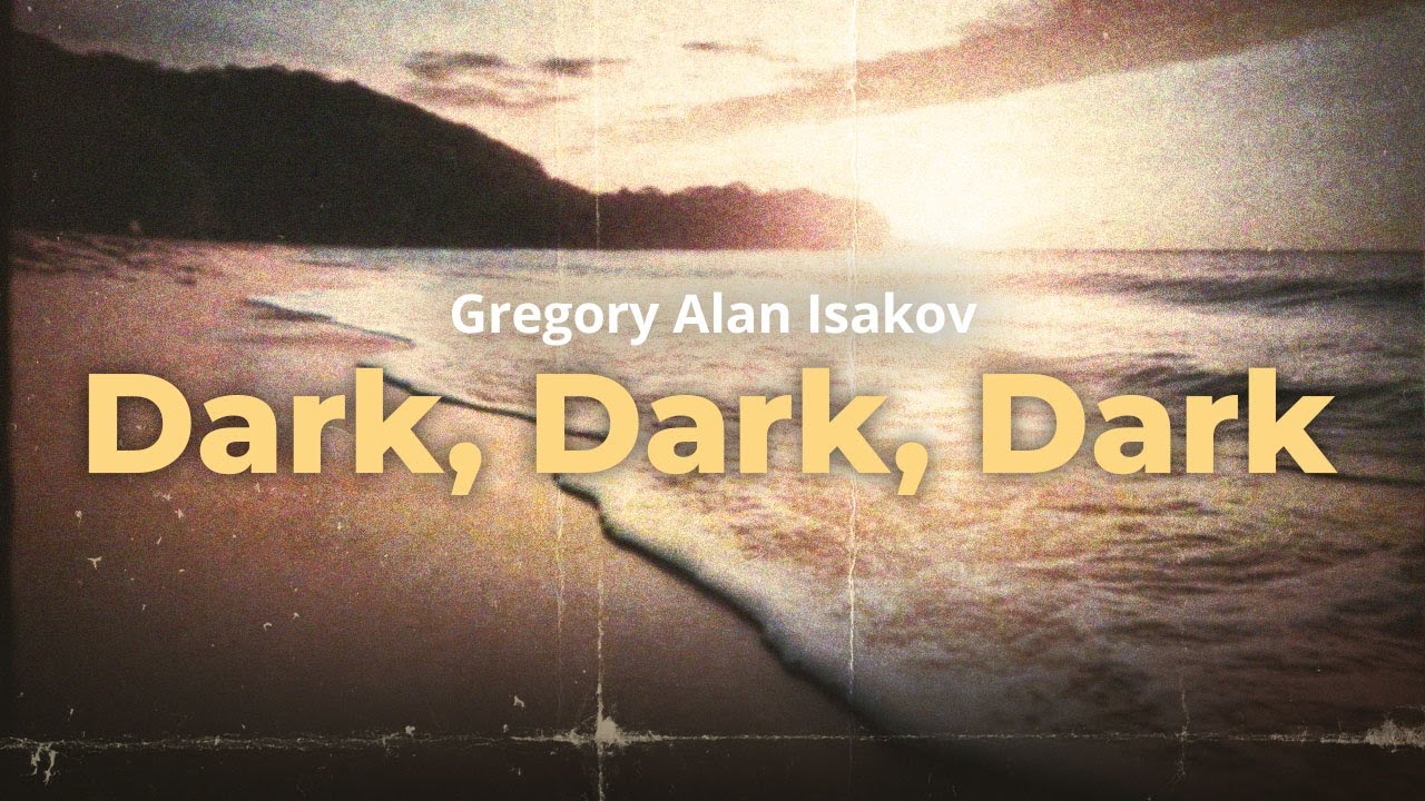 gregory alan isakov - dark, dark, dark (lyrics)