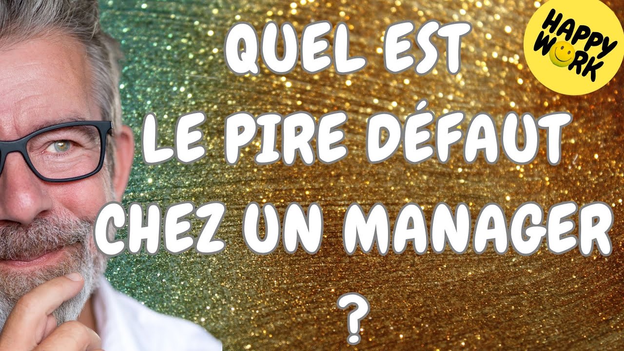 Happy Work - Quel est le pire d&eacute;faut chez un manager ? - Ga&euml;l Chatelain-Berry