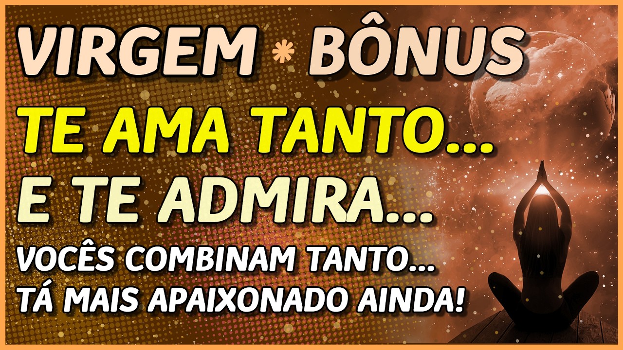 VIRGEM ♍️ // 💖 TE AMA TANTO...💖👩‍❤️‍👨 - E TE ADMIRA! 😍👩‍❤️‍👨💖 - VOCÊS COMBINAM DEMAIS!🙏💖⚖️