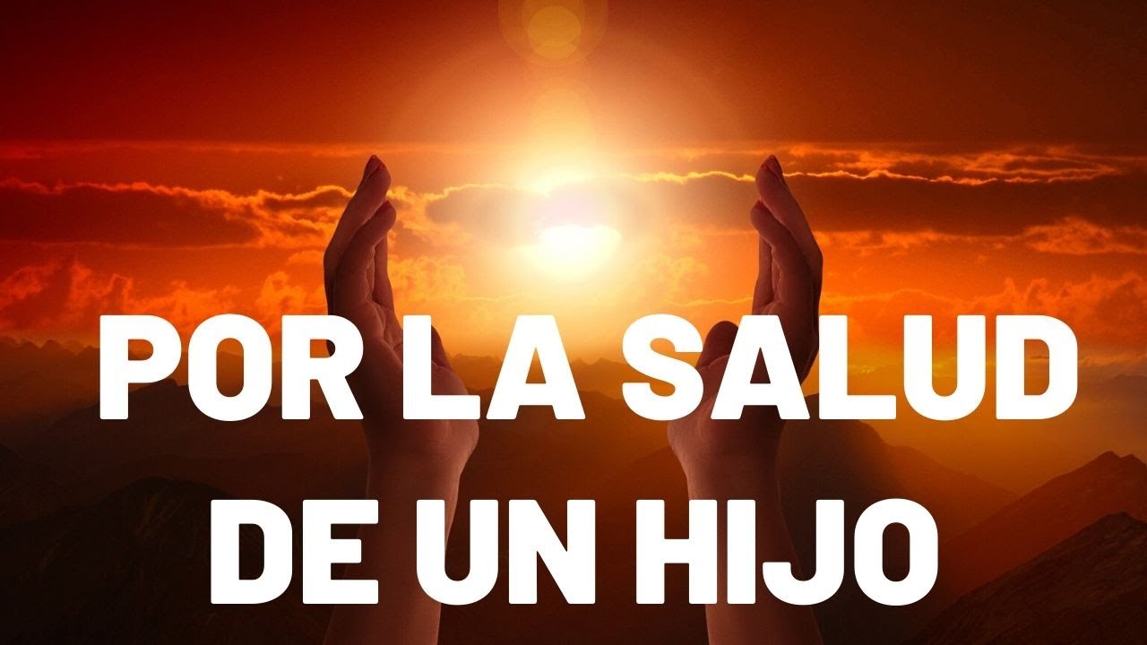 ORACI&Oacute;N POR LA SALUD DE UN HIJO | Oraciones