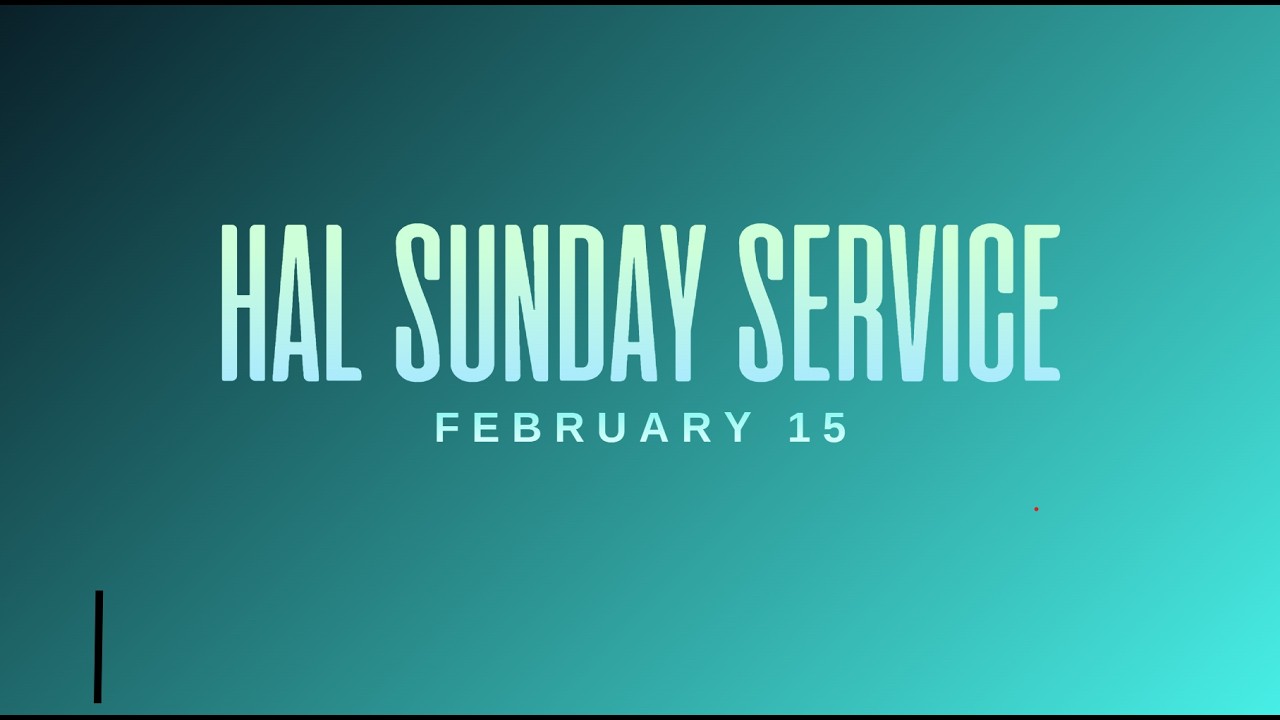 HAL Sunday Service  - February 08