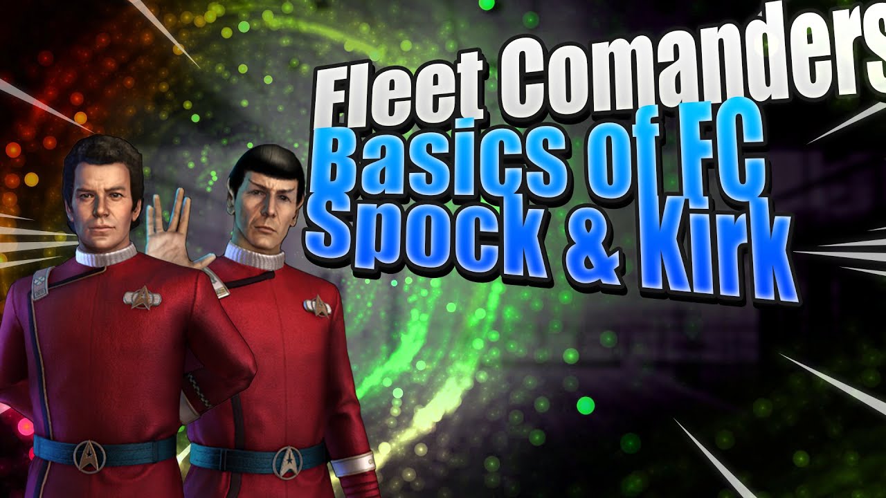 Fleet Commanders - The Basics of FC and how they work in Star Trek Fleet Command | Kirk vs Spock
