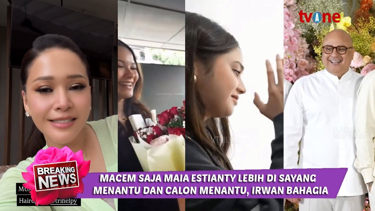 pantas saja  maia estianty lebih di sukai calon menantu dan menantu, irwan mussry bahagia