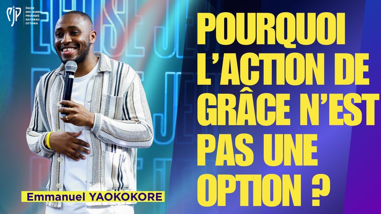 POURQUOI L’ACTION DE GRÂCE N’EST PAS UNE OPTION ? - Emmanuel YAOKOKORE