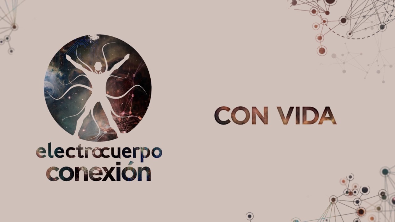 Electrocuerpo - 01 Con Vida (Conexión 2016)