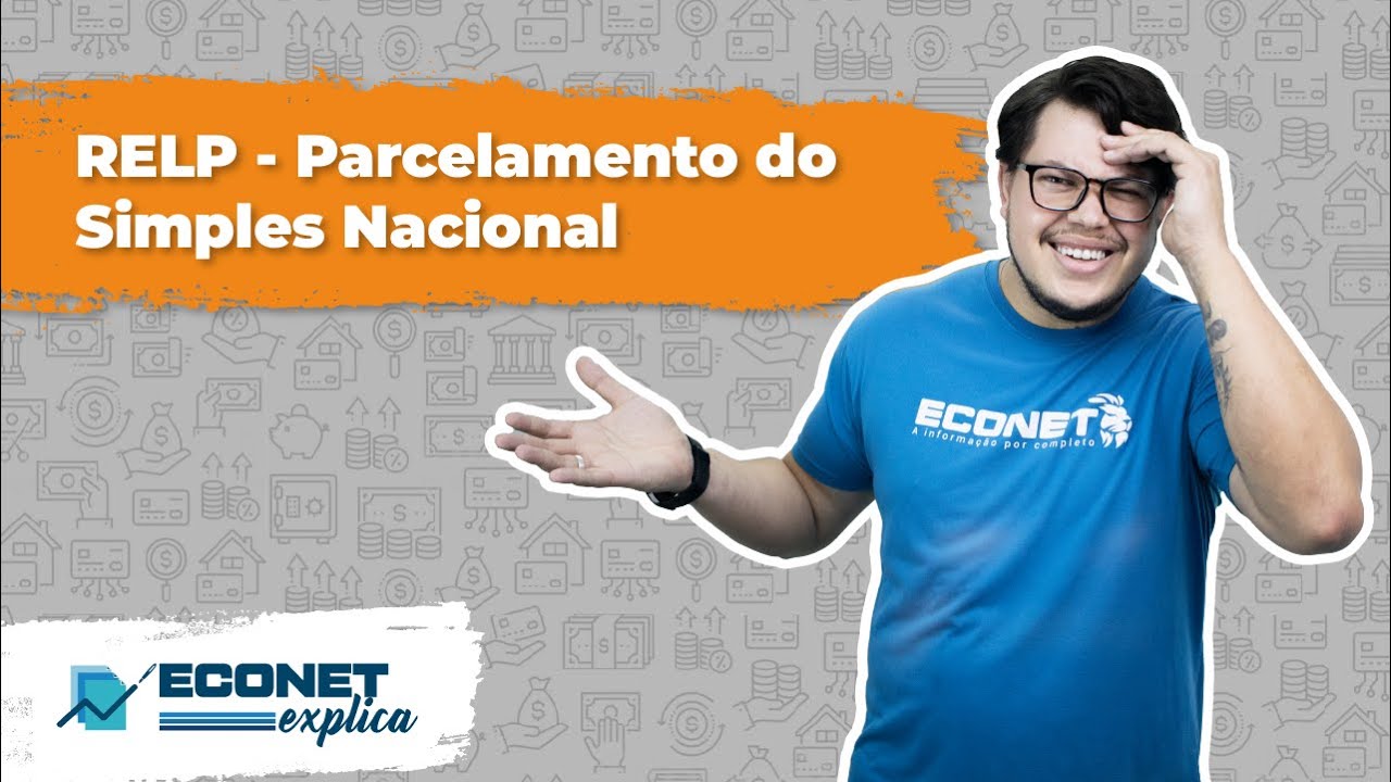 Econet Explica o RELP - Novo PARCELAMENTO do Simples Nacional e do MEI