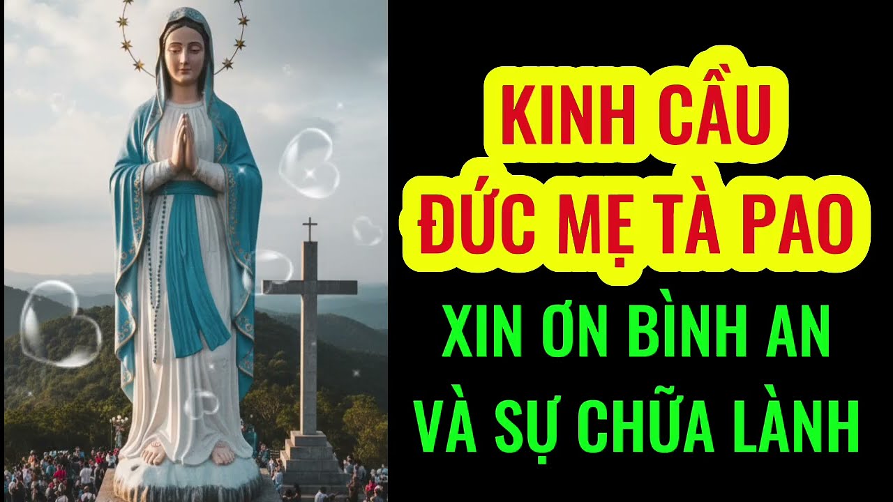 🔴 Kinh Cầu Đức Mẹ Tà Pao, Xin Ơn Bình An Và Sự Chữa Lành || Phó Thác