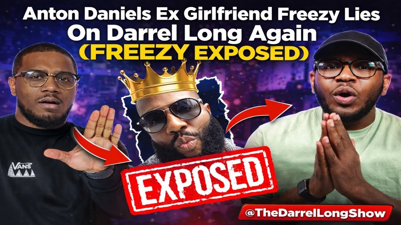 Anton Daniels Ex Girlfriend Freezy Lies On Darrel Long Again (FREEZY EXPOSED)@TheDarrelLongShow