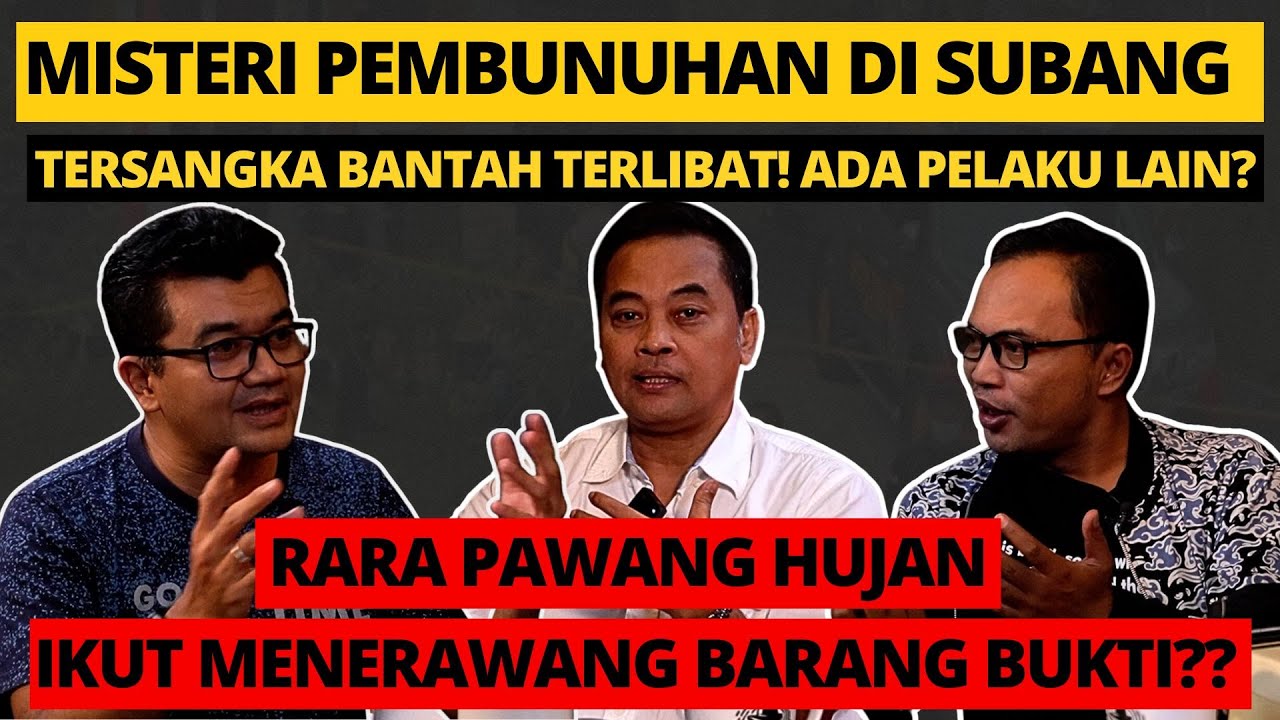 MENGUAK KEJANGGALAN KASUS P3MBUNUH4N DI SUBANG, POLISI MASIH KESULITAN BARANG BUKTI?