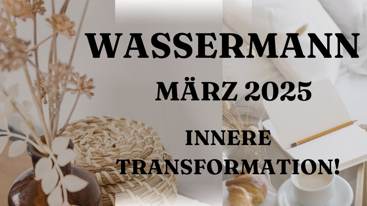 WASSERMANN Tarot | MÄRZ 2025 | STARKE INNERE TRANSFORMATION WARTET AUF DICH!