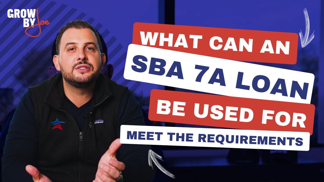 What can an SBA 7a Loan Be Used For - Meet the Requirements