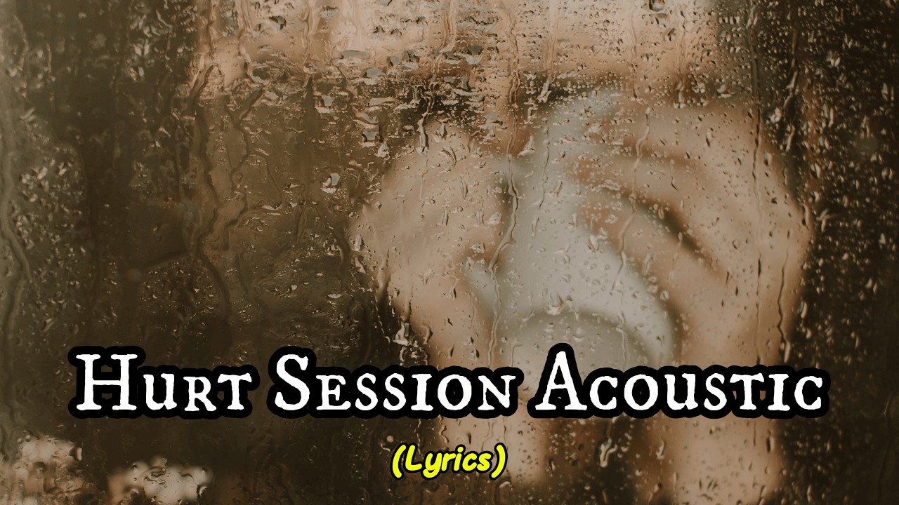 Hurt Session Acoustic (Lyrics)