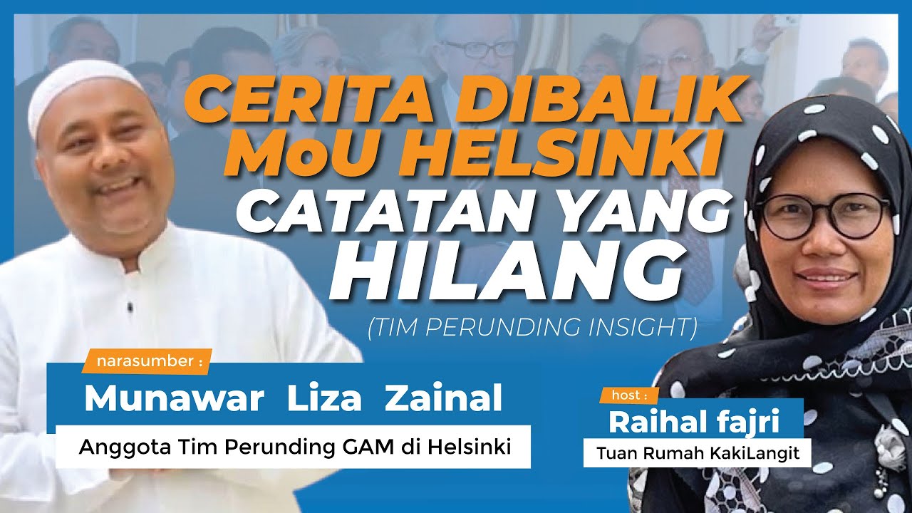 Belajar Dari MoU Helsinki: Catatan Yang Hilang | Munawar Liza Zainal Juru Runding GAM