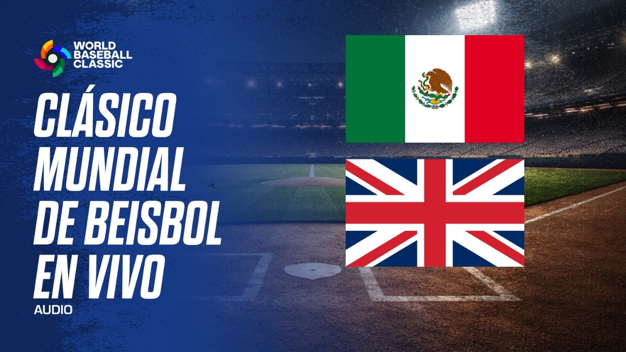 MÉXICO VS GRAN BRETAÑA EN VIVO - CLÁSICO MUNDIAL DE BEISBOL AUDIO
