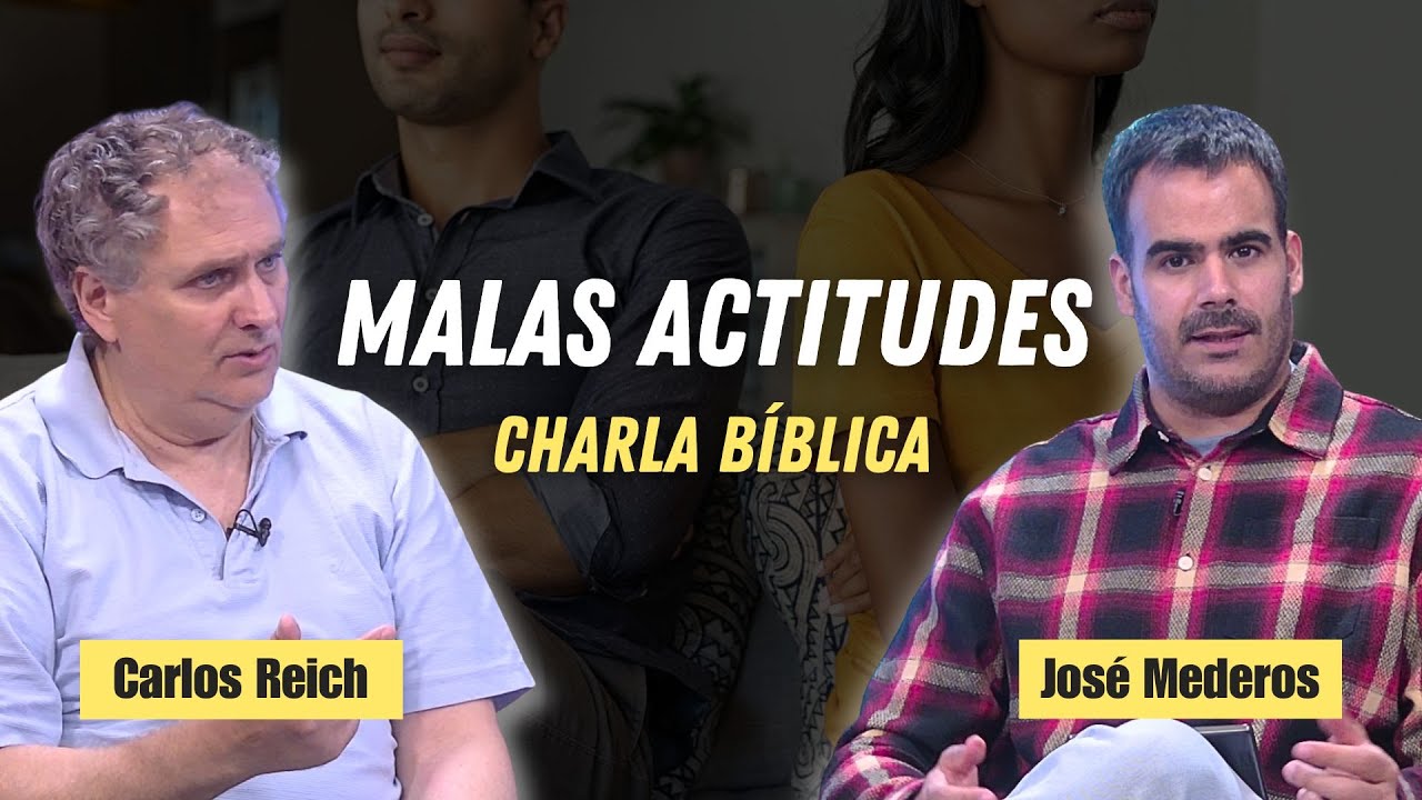 Las Malas Actitudes y C&oacute;mo Eliminarlas // Charlas B&iacute;blicas