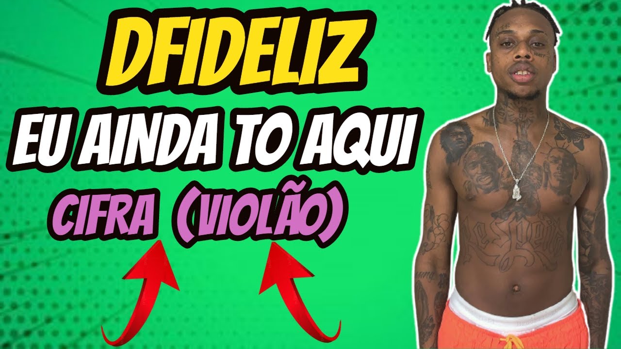 DFideliz eu ainda to aqui cifra DFideliz eu ainda to aqui viol&atilde;o