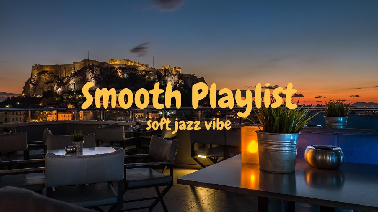 [Playlist] Smooth soft jazz vibe playlist - chill your moment with the view