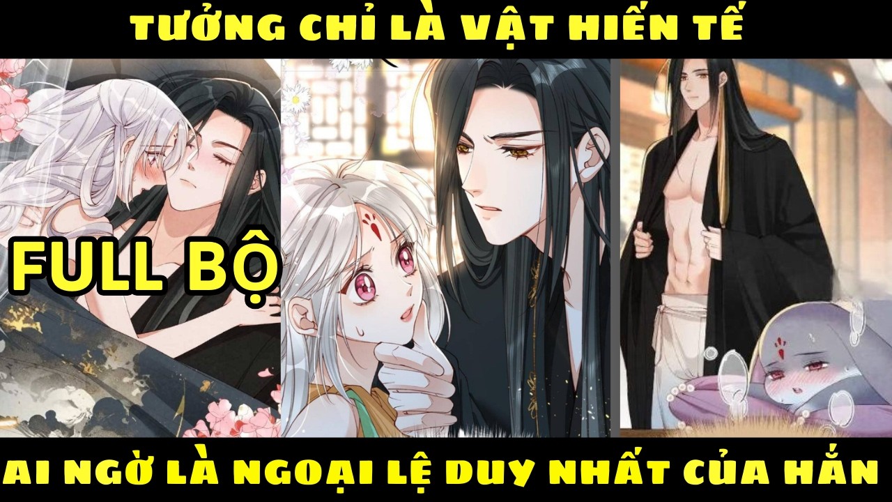 FULL BỘ: Tưởng Chỉ Là Vật Hiến Tế, Ai Ngờ Là Ngoại Lệ Duy Nhất Của Hắn | Review Truyện Tranh Hay
