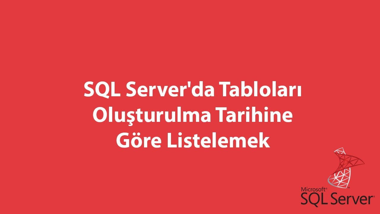 SQL Server'da Tabloları Oluşturulma Tarihine Göre Listelemek