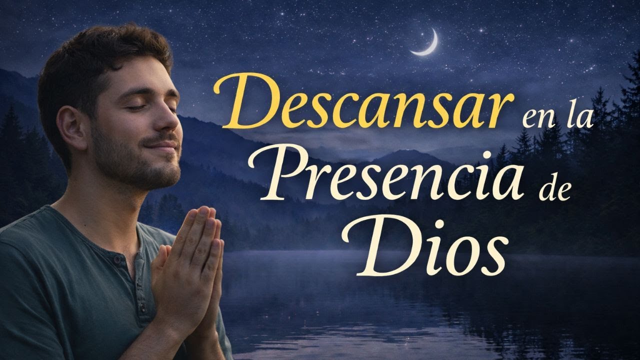 Devocional Nocturno | Descansar en la presencia de Dios | Renueva en Cristo