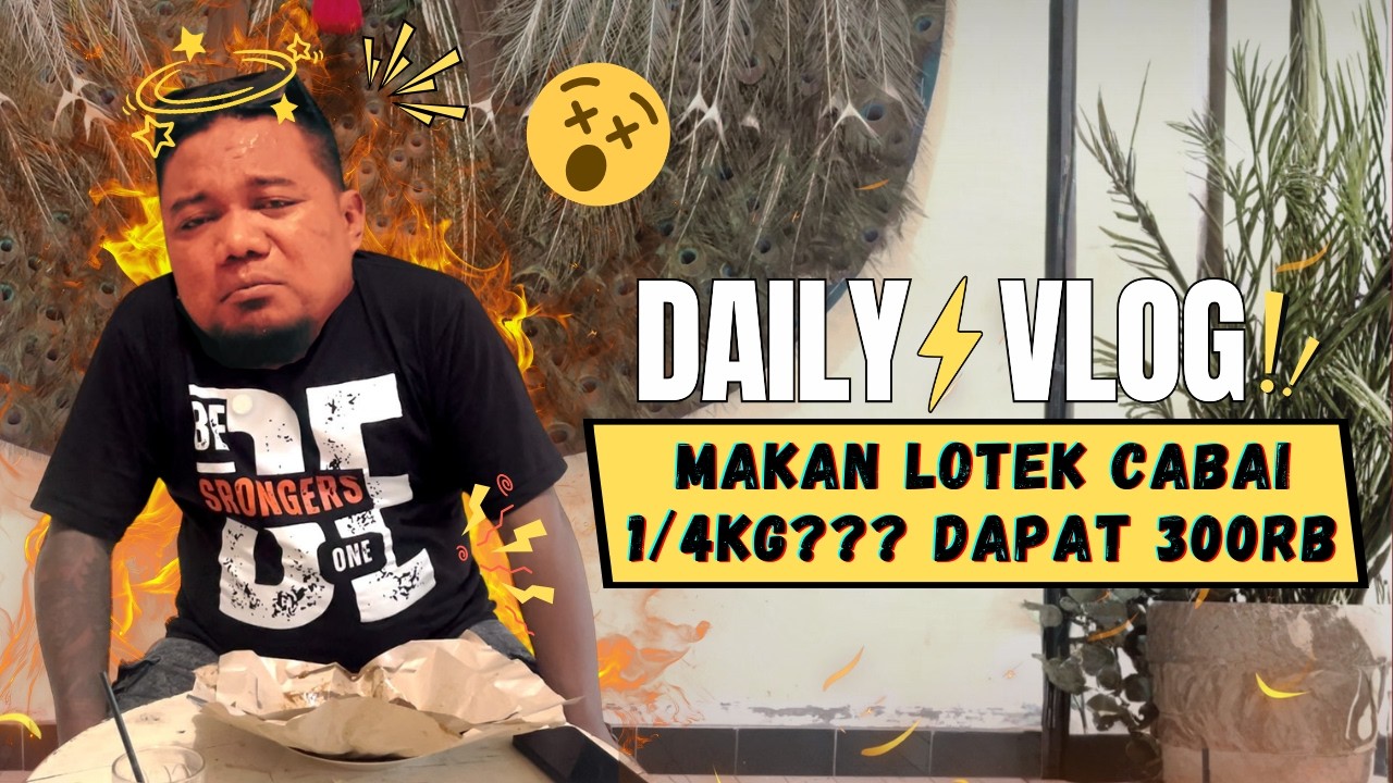 SUKENI DAILY VLOG - MAKAN LOTEK CABAI 1/4KG??? DAPAT 300 RIBU