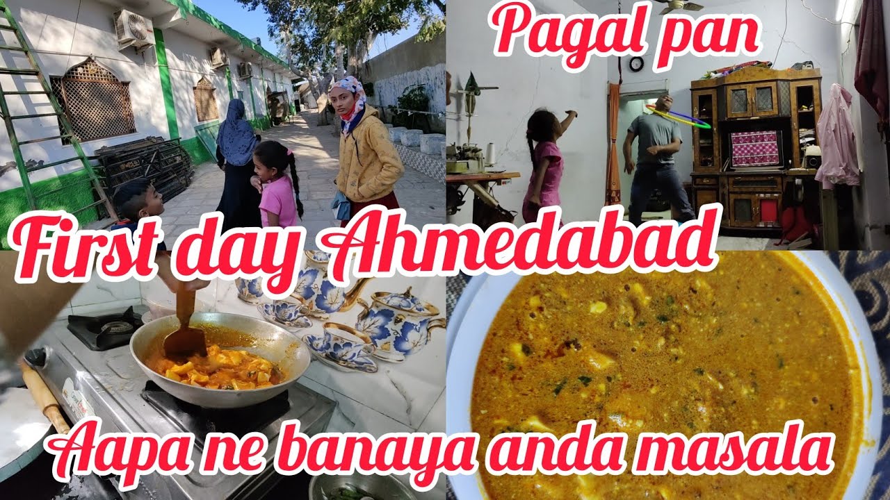 Ahmedabad ka pehla Din Aapa ne banaya Anda masala ki Recipe aur gaye dargha