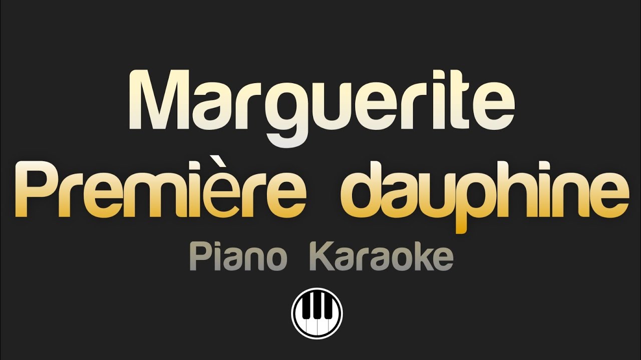 Marguerite - premi&egrave;re dauphine (Karaoke)