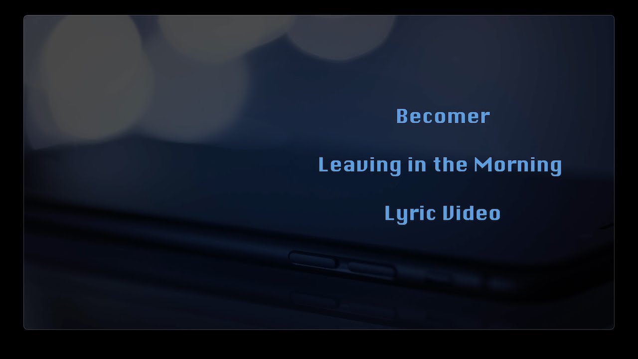 Becomer - Leaving in the Morning - Lyric Video