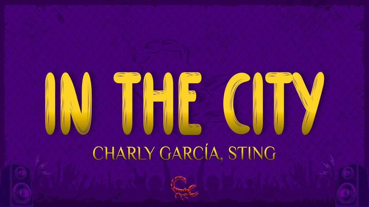 Charly García, Sting - In the City (Lyrics)
