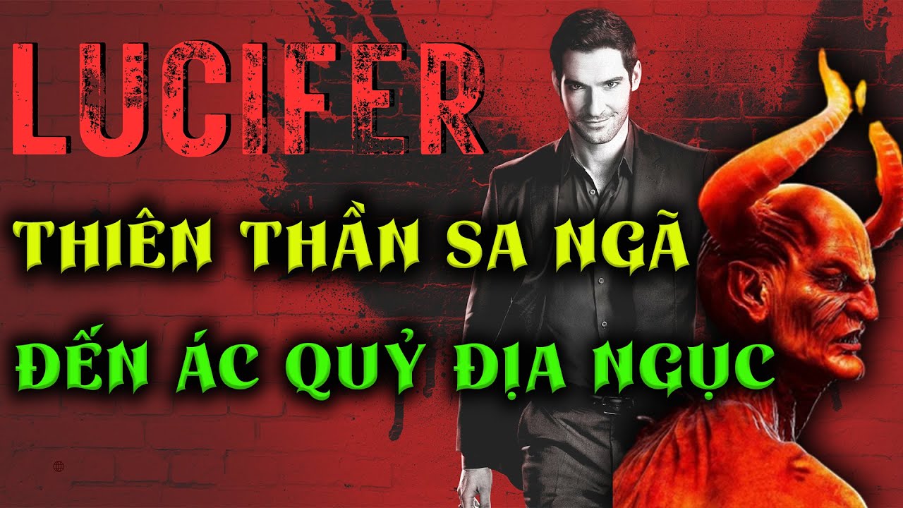Lucifer Thi&ecirc;n Thần Sa Ng&atilde; Th&agrave;nh &Aacute;c Quỷ Địa Ngục | X B&iacute; Ẩn | Youtube B&iacute; Ẩn