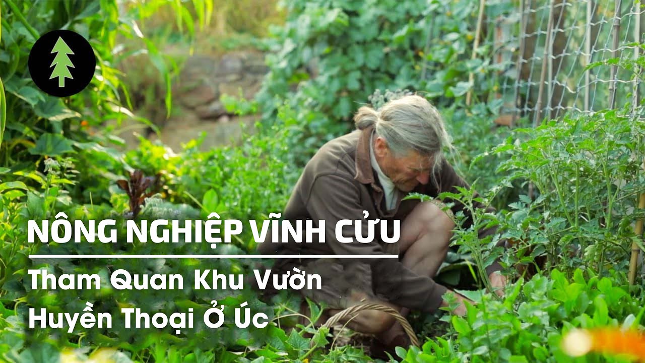 Nông Nghiệp Vĩnh Cửu: Tham Quan Khu Vườn Huyền Thoại Ở Úc