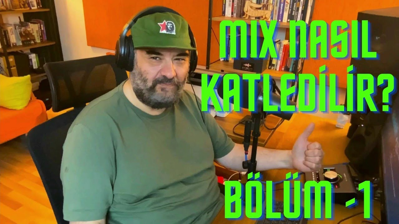 8 - BİR MIX NASIL KATLEDİLİR ? BÖLÜM - 1