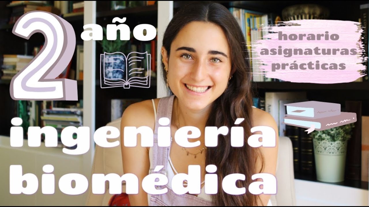 SEGUNDO AÑO DE INGENIERÍA BIOMEDICA | ¿Merece la pena? 🦾🫀🩺🧬🧠