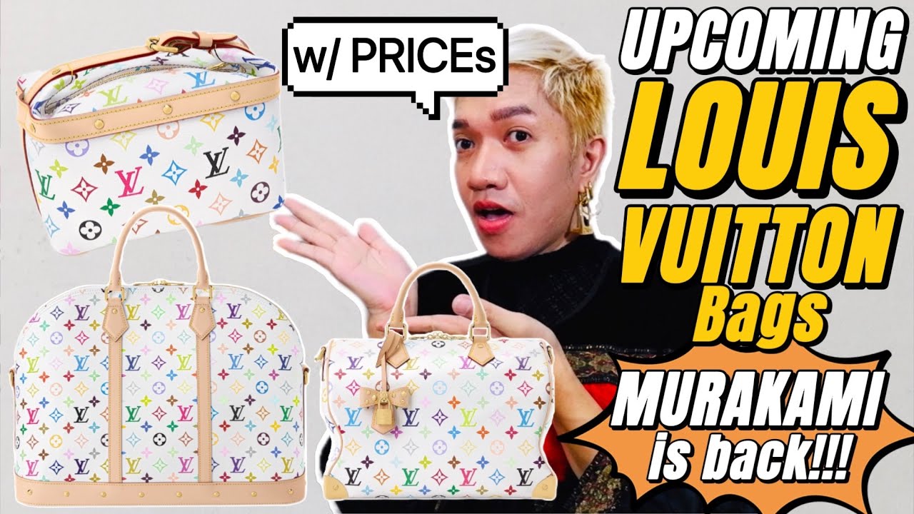 UPCOMING LOUIS VUITTON BAGS (w/PRICEs) The Return of LV x MURAKAMI Collection featuring ALL the BAGS