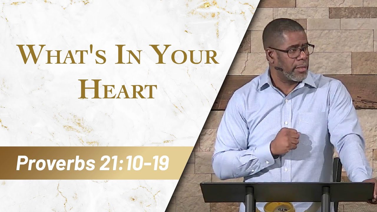 What's In Your Heart // Proverbs 21:10-19 // Sunday Service