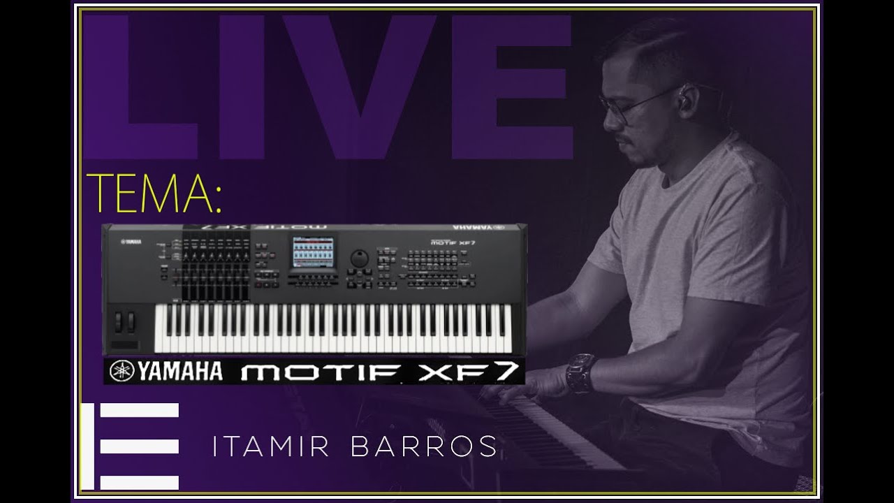 LIVE - YAMAHA MOTIF XF7 - por ITAMIR BARROS