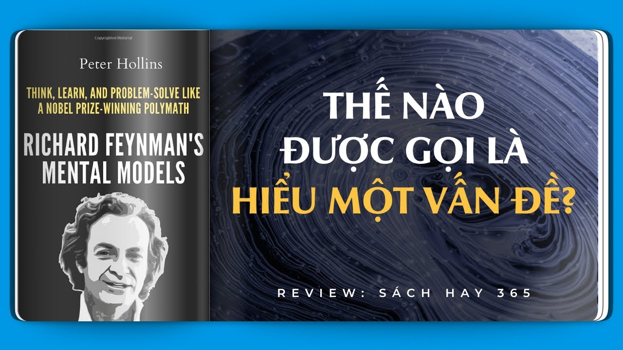 M&Ocirc; H&Igrave;NH TƯ DUY CỦA RICHARD FEYNMAN - Hiểu một điều chưa chắc đ&atilde; giải th&iacute;ch được n&oacute; | Review S&aacute;ch