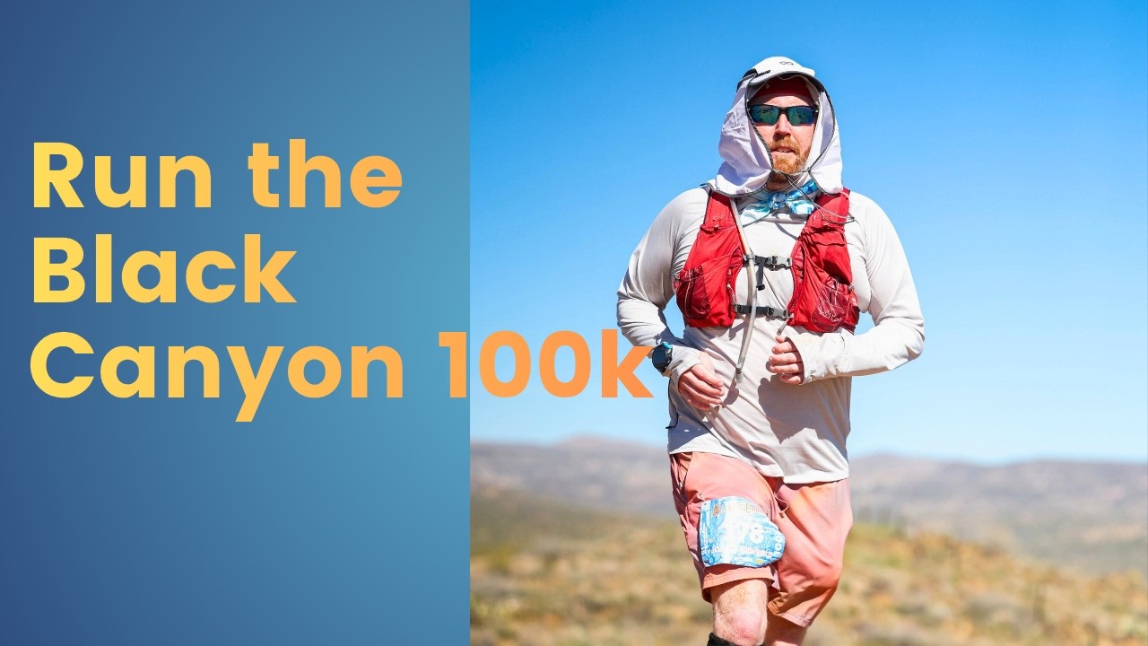 Run the 2026 Black Canyon 100k - From the Back of the Pack