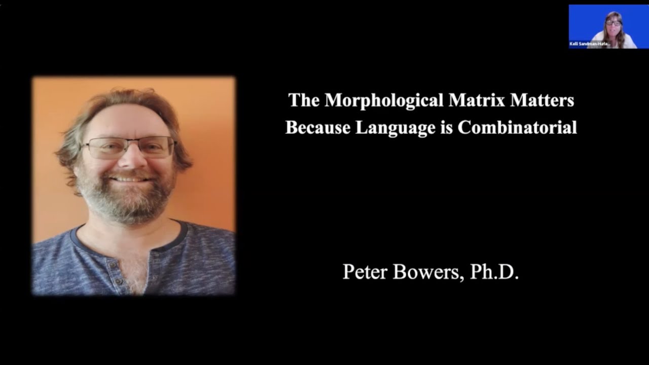 The Morphological Matrix Matters Because Language is Combinatorial presented by Peter Bowers, Ph.D.
