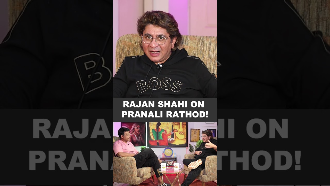 Rajan Shahi on Pranali Rathod!