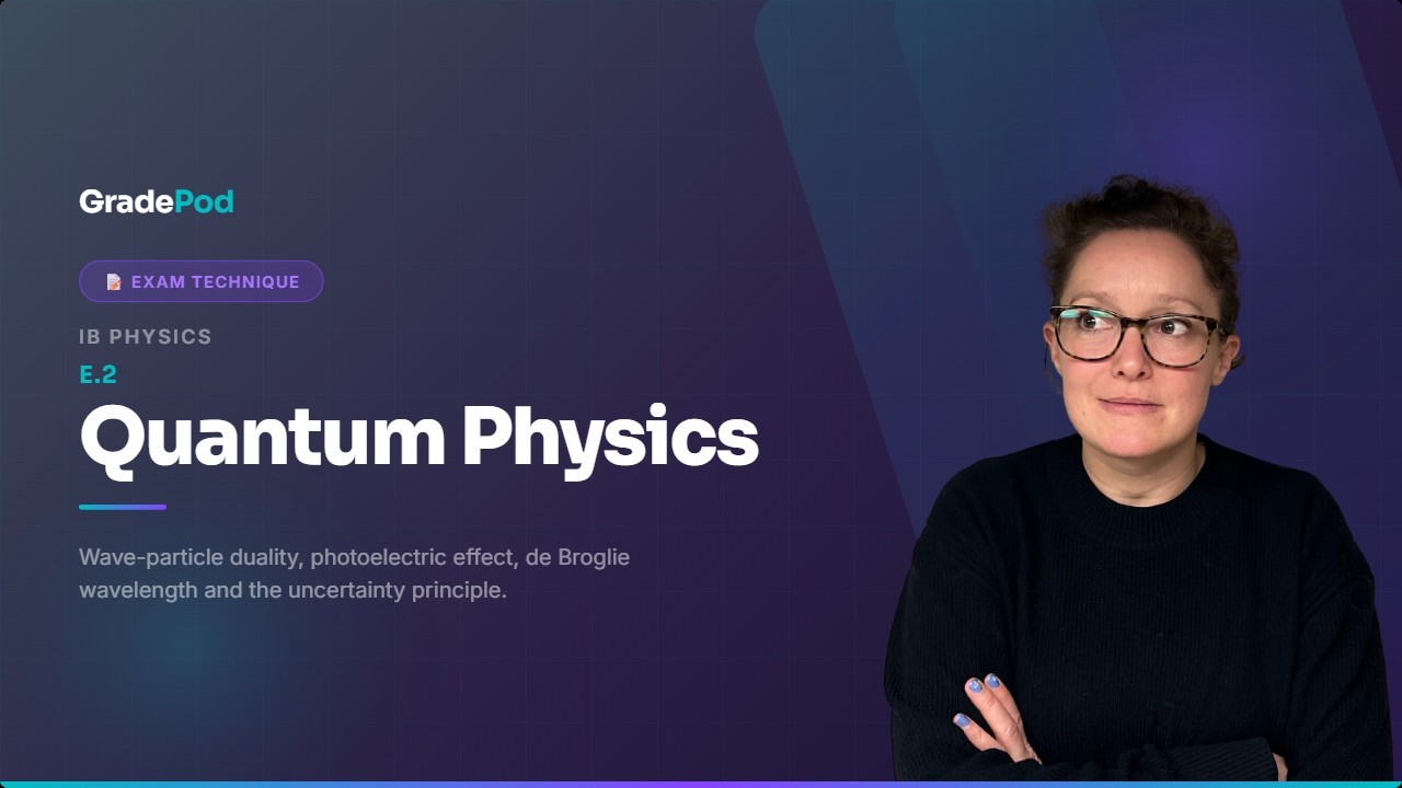 IB Physics E.2 Quantum Physics | Past Paper Walkthrough | GradePod (HL)