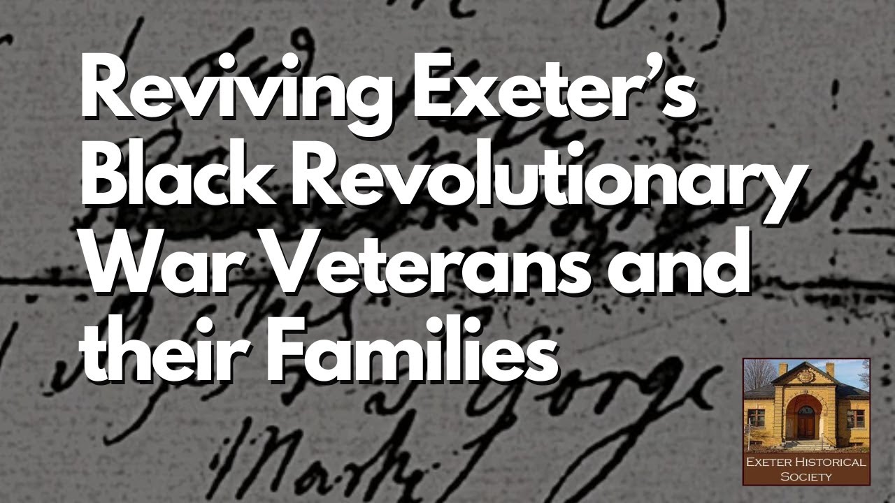 Reviving Exeter&rsquo;s Black Revolutionary War Veterans and their Families | Exeter Historical Society