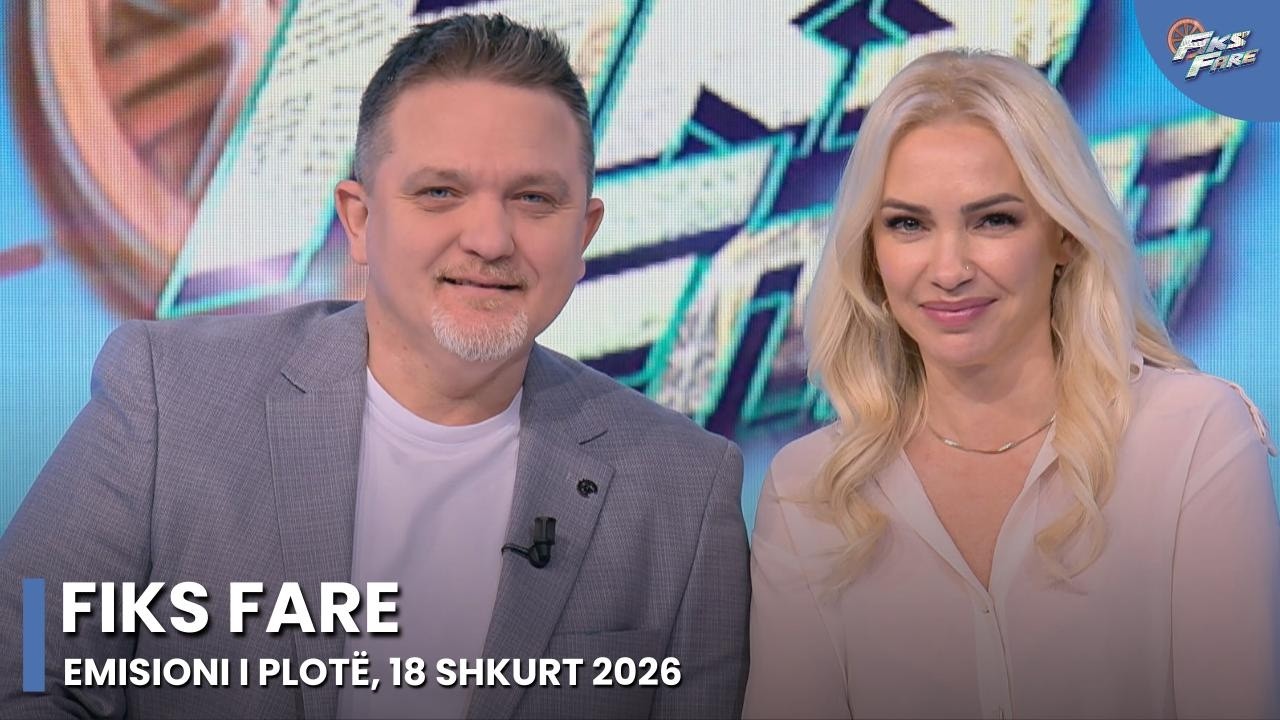 Episodi i plotë - Fiks Fare, 18 Shkurt 2026