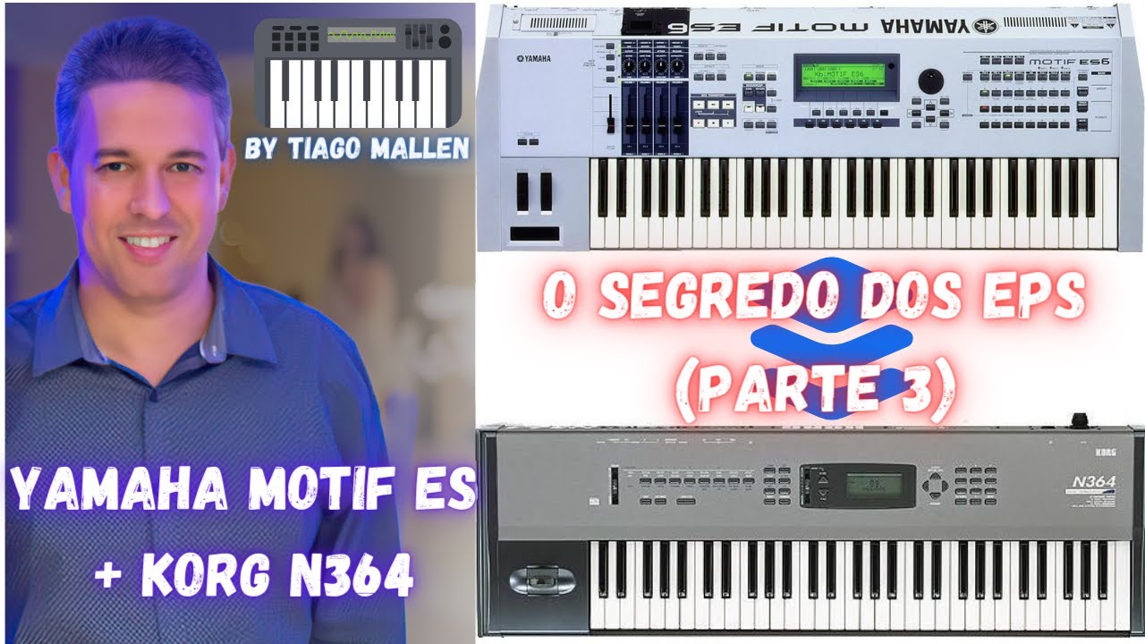 O SEGREDO DOS EPS (PARTE 3) - YAMAHA MOTIF ES + KORG N364 - (LAYERS) #layer #eps   by TIAGO MALLEN