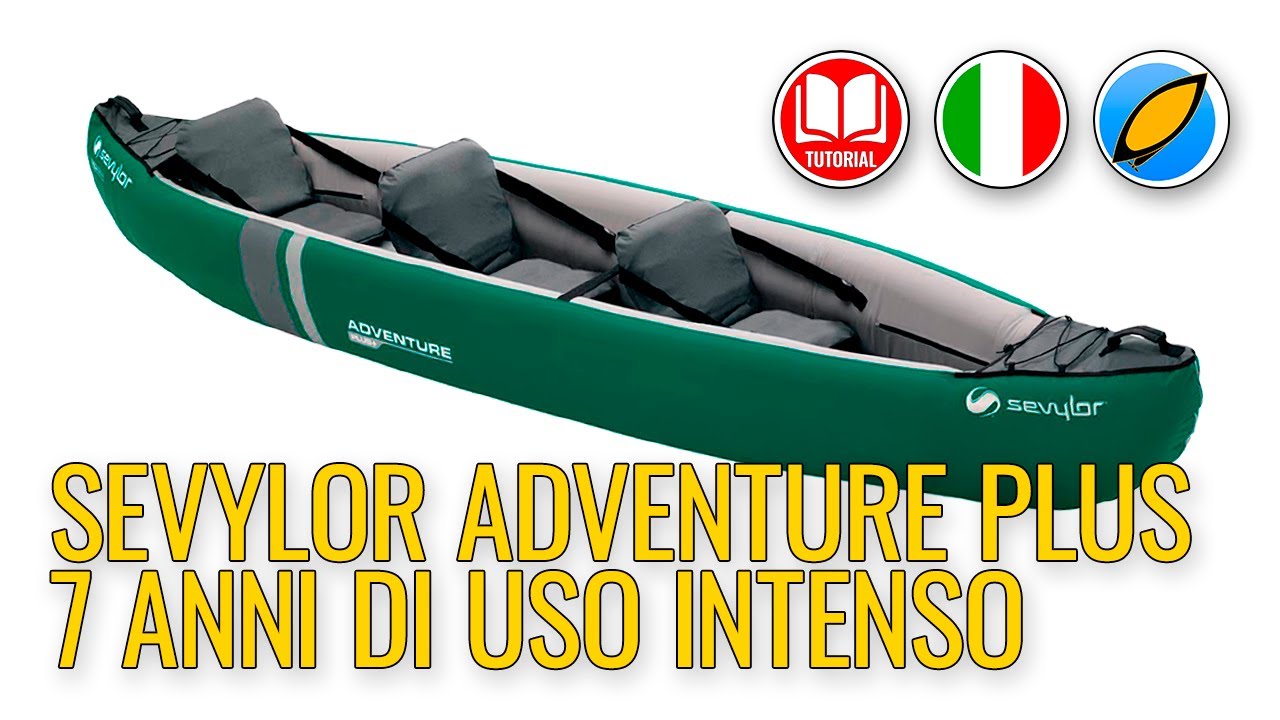 Sevylor Adventure Plus recensita dopo 7 anni di uso intenso.